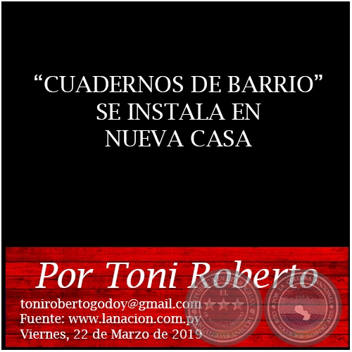 CUADERNOS DE BARRIO SE INSTALA EN NUEVA CASA - Por Toni Roberto - Viernes, 22 de Marzo de 2019